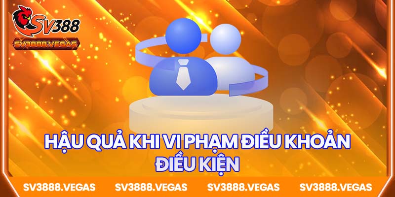 Hậu quả khi vi phạm điều khoản điều kiện