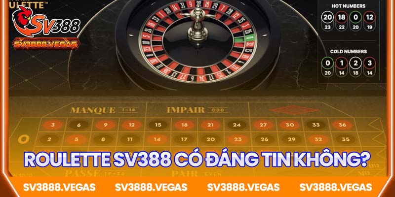 Roulette SV388 có đáng tin không?