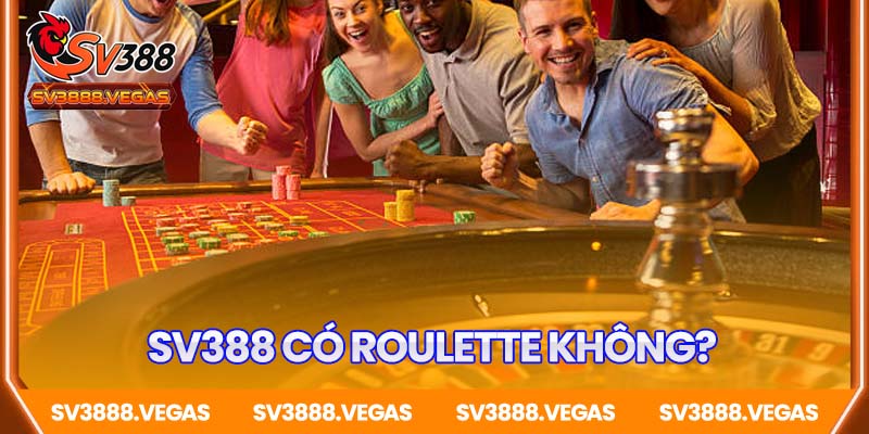 SV388 có roulette không? Sự thật khiến nhiều người bất ngờ