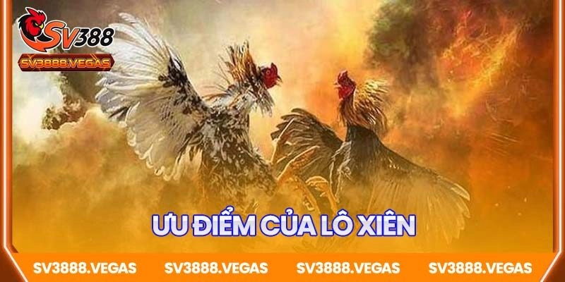 Ưu điểm nổi bật của cược lô xiên