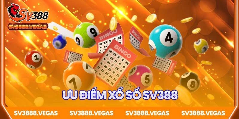 Ưu điểm vượt trội của Xổ Số SV388